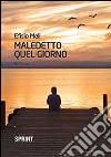 Maledetto quel giorno libro di Meli Efisio