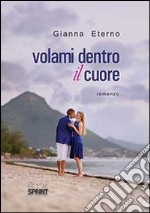 Volami dentro il cuore libro