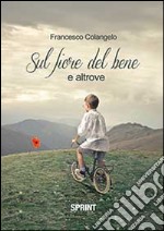 Sul fiore del bene libro