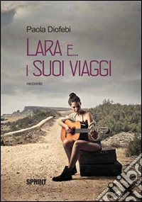 Lara e... i suoi viaggi libro