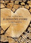 Il dono del cuore. La vita imperfetta. Riflessioni libro di Galleano M. Giovanni