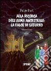 Alla ricerca dell'arma ancestrale. La falce di Saturno libro di Davì Fabio