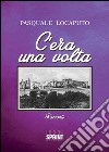 C'era una volta libro di Locaputo Pasquale