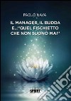 Il manager, il Budda e... «quel fischietto che non suonò mai» libro