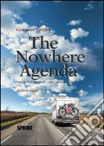 The nowhere agenda. Ediz. italiana libro