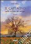 Il castagno sulla collina del tempo libro