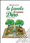 Le favole di nonno Dino. Ediz. illustrata. Vol. 3 libro di Daggiano Dino