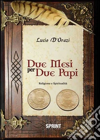 Due mesi per due papi