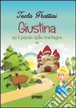 Giustina ed il popolo della montagna. Ediz. illustrata