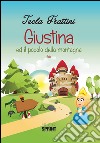 Giustina ed il popolo della montagna. Ediz. illustrata libro di Frattini Tecla