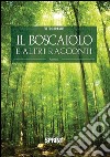 Il boscaiolo ed altri racconti libro di Brakus Pietro