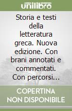 Storia e testi della letteratura greca. Nuova edizione. Con brani annotati e commentati. Con percorsi tematici e intertestuali. Con e-book. Con espansione online. Vol. 2 libro