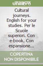 Cultural journeys. English for your studies. Per le Scuole superiori. Con e-book. Con espansione online