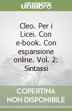 Cleo. Per i Licei. Con e-book. Con espansione online. Vol. 2: Sintassi libro