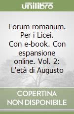 Forum romanum. Per i Licei. Con e-book. Con espansione online. Vol. 2: L'età di Augusto libro