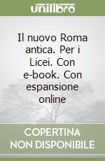 Il nuovo Roma antica. Per i Licei. Con e-book. Con espansione online libro