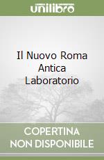 Il Nuovo Roma Antica Laboratorio libro