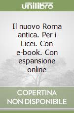 Il nuovo Roma antica. Per i Licei. Con e-book. Con espansione online libro