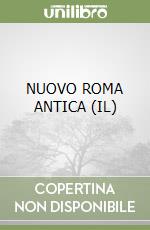 NUOVO ROMA ANTICA (IL) libro