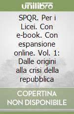 SPQR. Per i Licei. Con e-book. Con espansione online. Vol. 1: Dalle origini alla crisi della repubblica libro