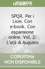 SPQR. Per i Licei. Con e-book. Con espansione online. Vol. 2: L'età di Augusto libro