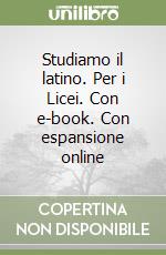 Studiamo il latino. Per i Licei. Con e-book. Con espansione online libro