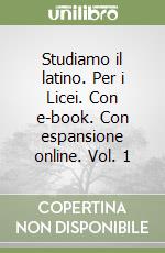 Studiamo il latino. Per i Licei. Con e-book. Con espansione online. Vol. 1 libro