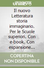 Il nuovo Letteratura storia immaginario. Per le Scuole superiori. Con e-book. Con espansione online libro