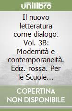 Il nuovo letteratura come dialogo. Vol. 3B: Modernità e contemporaneità. Ediz. rossa. Per le Scuole superiori. Con e-book. Con espansione online libro