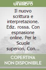 Il nuovo scrittura e interpretazione. Ediz. rossa. Con espnasione online. Per le Scuole superiori. Con e-book libro