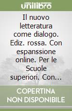 Il nuovo letteratura come dialogo. Ediz. rossa. Con espanssione online. Per le Scuole superiori. Con e-book libro