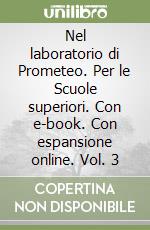 Nel laboratorio di Prometeo. Per le Scuole superiori. Con e-book. Con espansione online. Vol. 3 libro