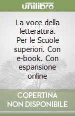 La voce della letteratura. Per le Scuole superiori. Con e-book. Con espansione online libro