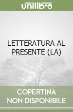 LETTERATURA AL PRESENTE (LA) libro