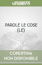 PAROLE LE COSE (LE) libro