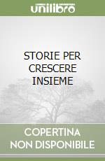 STORIE PER CRESCERE INSIEME libro