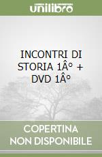 INCONTRI DI STORIA 1Â° + DVD 1Â° libro