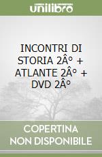 INCONTRI DI STORIA 2Â° + ATLANTE 2Â° + DVD 2Â° libro