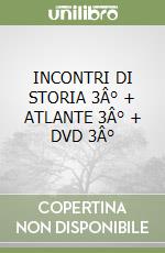 INCONTRI DI STORIA 3Â° + ATLANTE 3Â° + DVD 3Â° libro