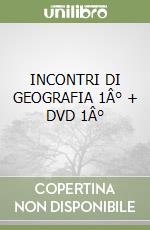 INCONTRI DI GEOGRAFIA 1Â° + DVD 1Â° libro