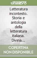 Letteratura incontesto. Storia e antologia della letteratura italiana. Divina Commedia. Metodi e strumenti. Per le Scuole superiori. Con ebook. Con espansione online. Vol. 1 libro