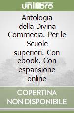 Antologia della Divina Commedia. Per le Scuole superiori. Con ebook. Con espansione online