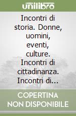 Incontri di storia. Donne, uomini, eventi, culture. Incontri di cittadinanza. Incontri di geografia. Per la Scuola media. Con ebook. Con espansione online. Con DVD-ROM. Vol. 1 libro