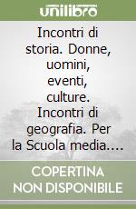 Incontri di storia. Donne, uomini, eventi, culture. Incontri di geografia. Per la Scuola media. Con ebook. Con espansione online. Con DVD-ROM. Vol. 2 libro