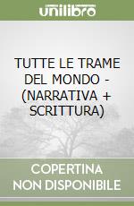 TUTTE LE TRAME DEL MONDO - (NARRATIVA + SCRITTURA)