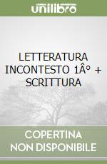 LETTERATURA INCONTESTO 1Â° + SCRITTURA libro