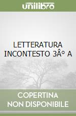 LETTERATURA INCONTESTO 3Â° A libro