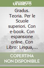 Gradus. Teoria. Per le Scuole superiori. Con e-book. Con espansione online. Con Libro: Lingua, civiltà, antropologia, lessico. Vol. 1 libro