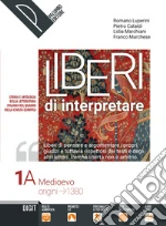 Liberi di interpretare. Storia e testi della letteratura italiana nel quadro delle civiltÃ  europea. Con Antologia della commedia. Per le Scuole superiori libro