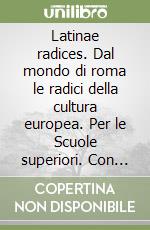 Latinae radices. Dal mondo di roma le radici della cultura europea. Per le Scuole superiori. Con e-book. Con espansione online. Vol. 2 libro